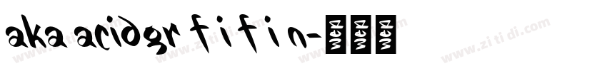 aka acidgr f i f i n字体转换